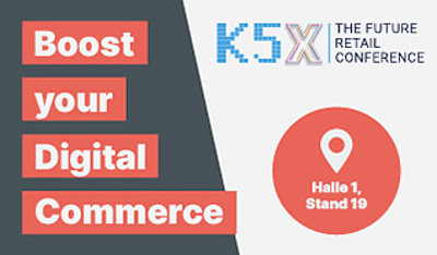 Boost your Digital Commerce: K5X – Halle 1, Stand 19